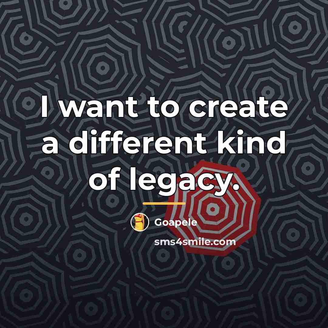 “I want to create a different kind of legacy.…” quote by Goapele