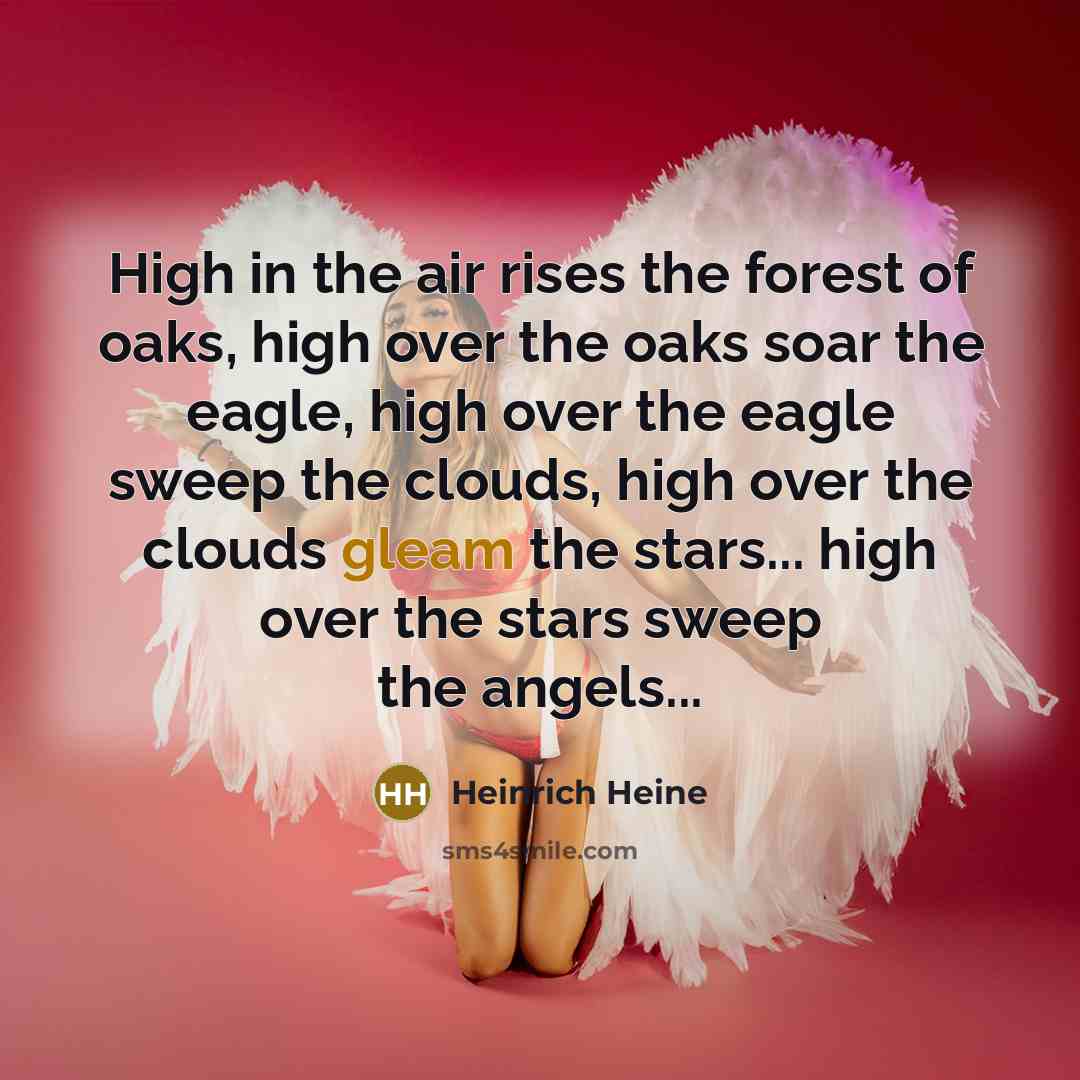 “High in the air rises the forest of oaks, high…” quote by Heinrich Heine