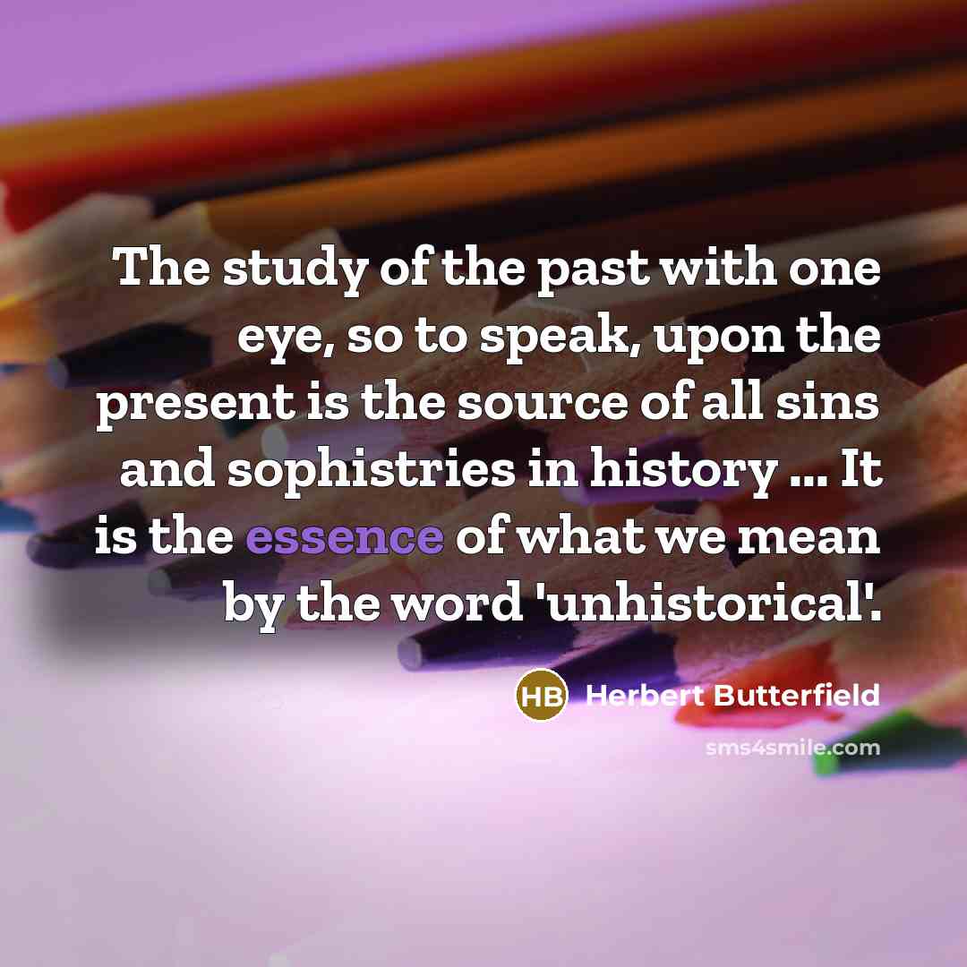 “The study of the past with one eye, so to…” quote by Herbert Butterfield