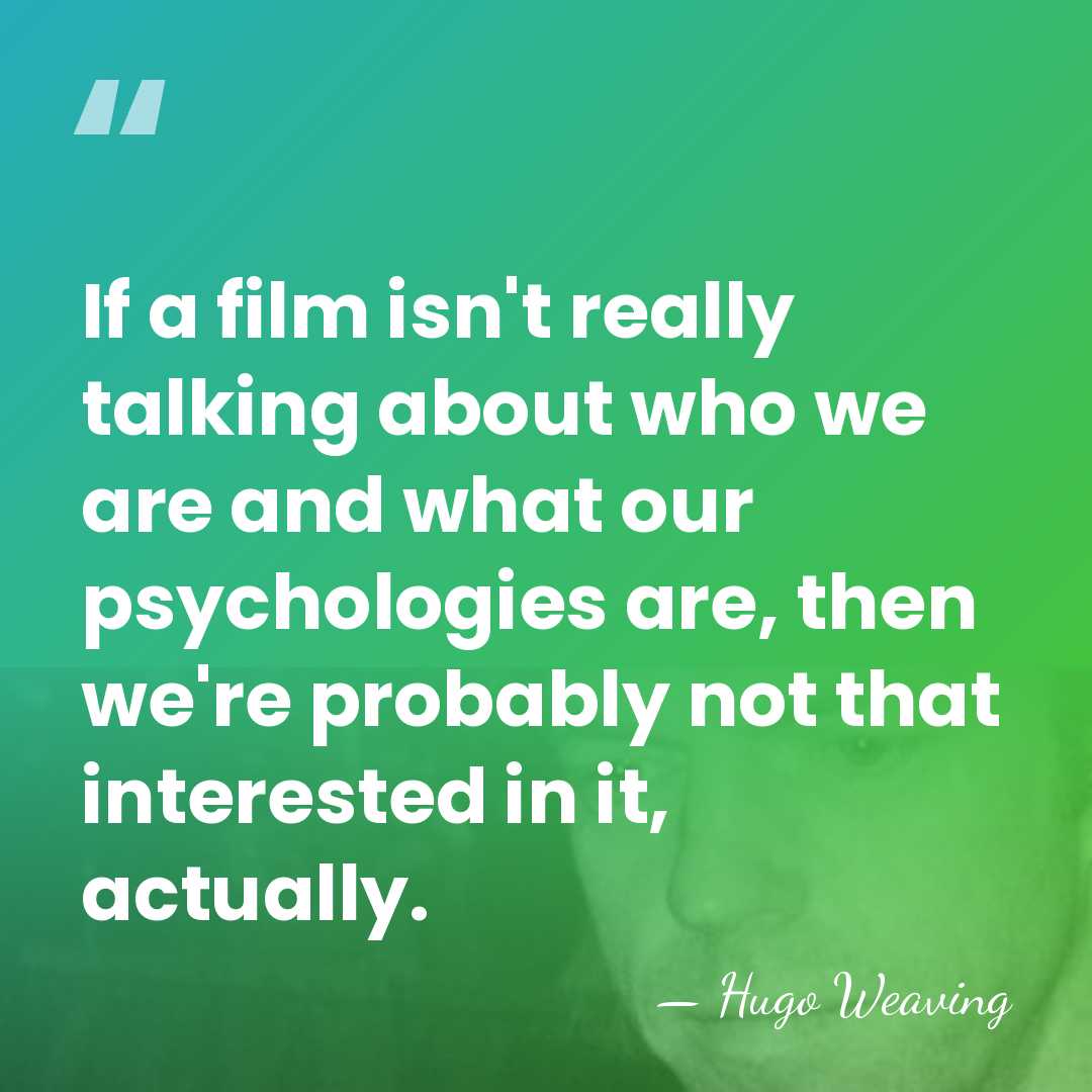 If a film isn't really talking about who we are and what&hellip; - Hugo Weaving