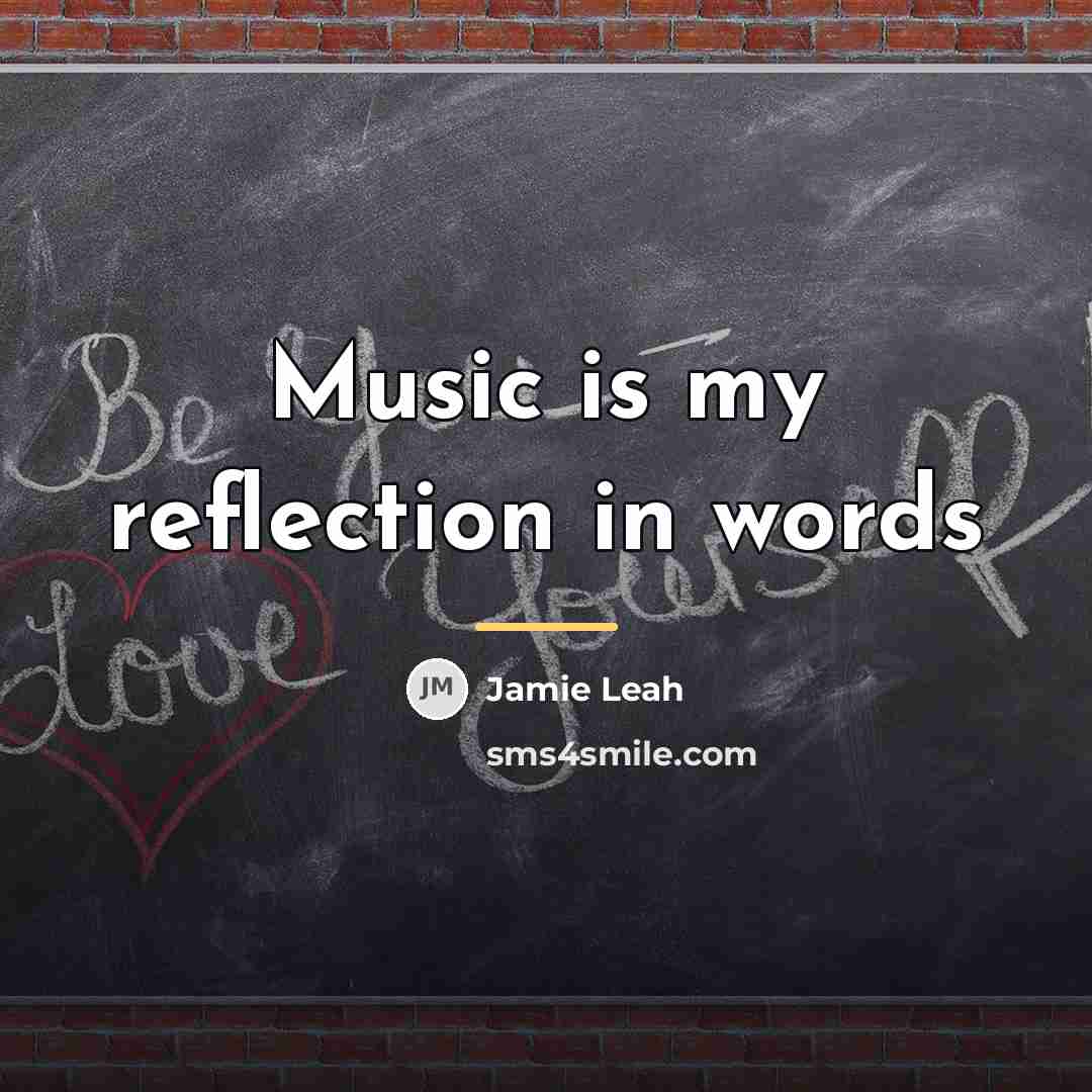 “Music is my reflection in words…” quote by Jamie Leah