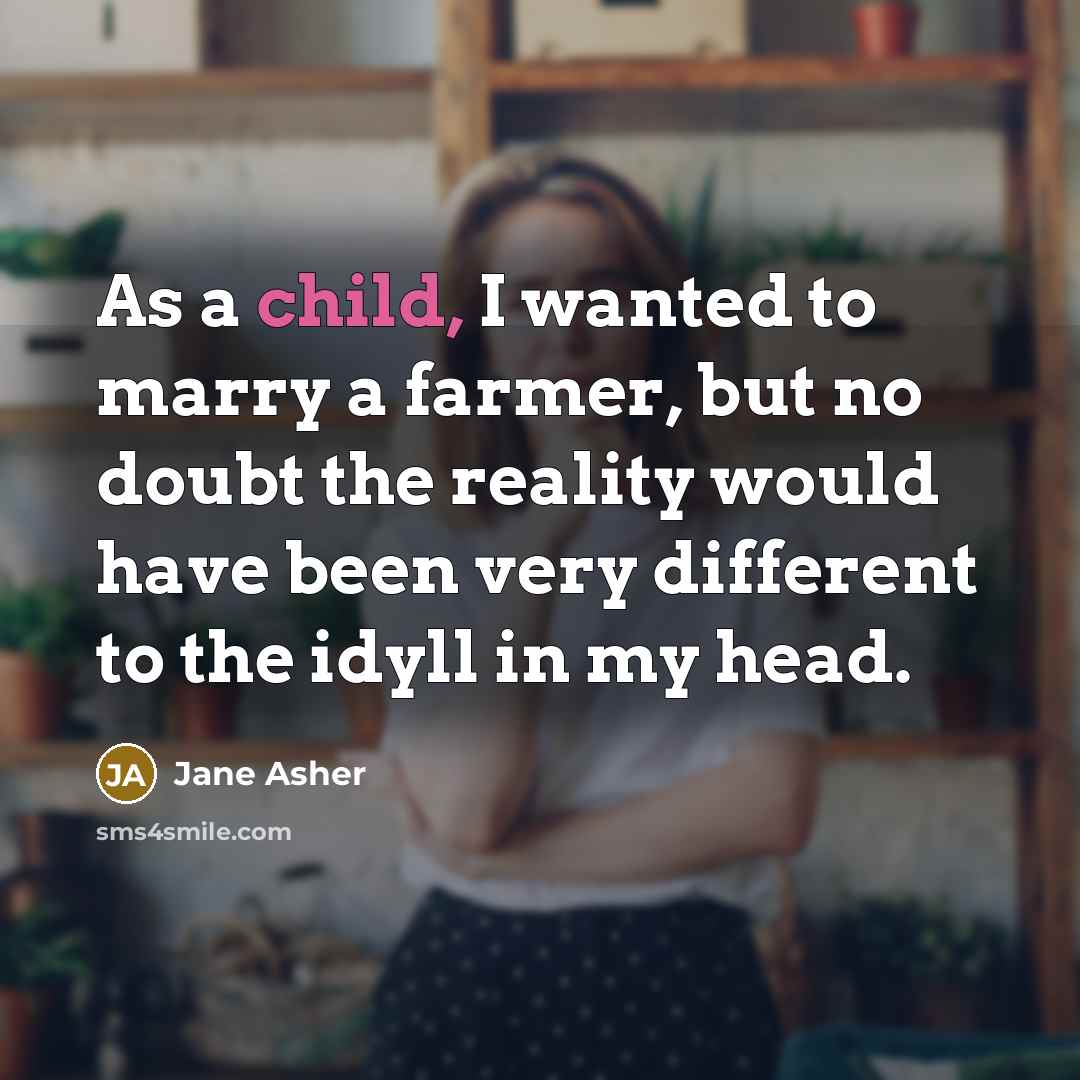 “As a child, I wanted to marry a farmer, but…” quote by Jane Asher