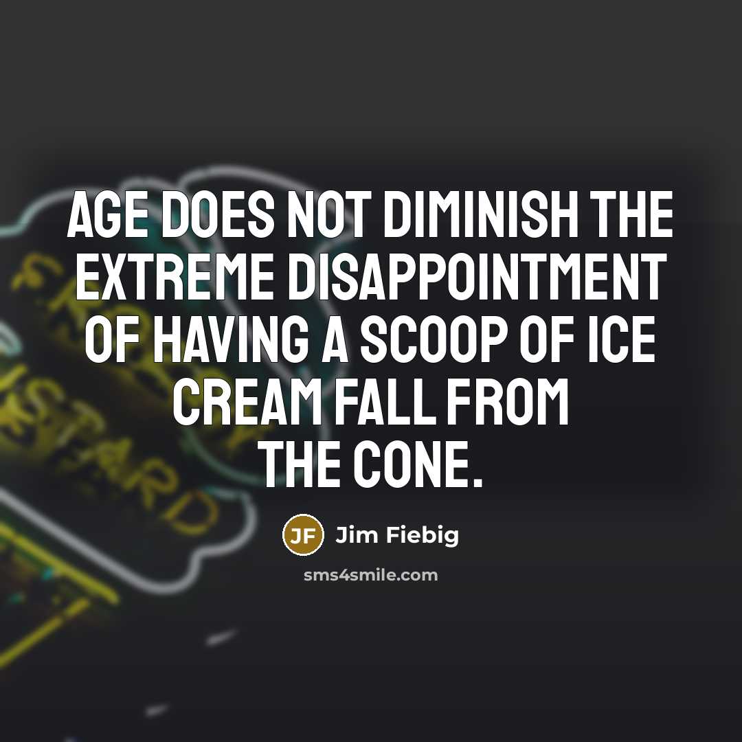 “Age does not diminish the extreme disappointment of having a…” quote by Jim Fiebig
