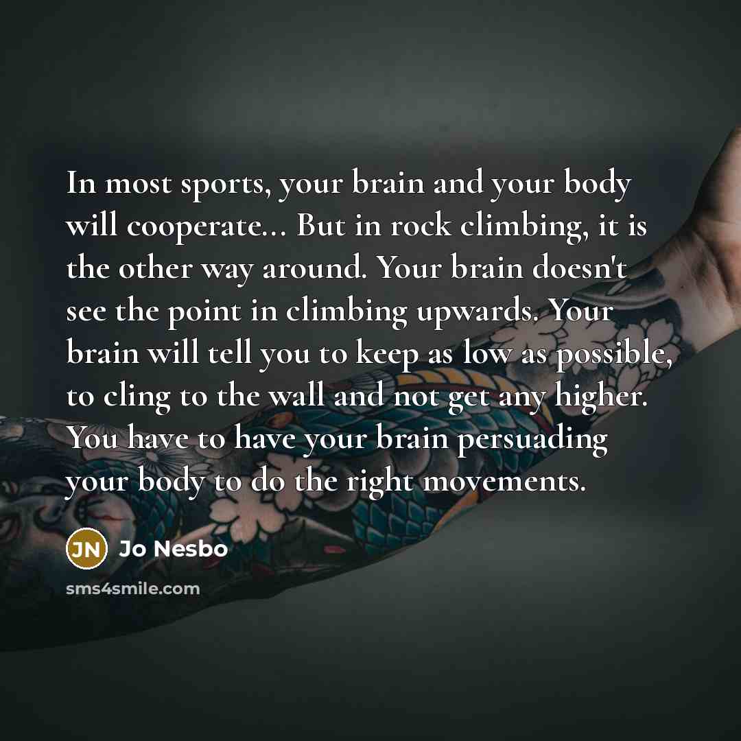 “In most sports, your brain and your body will cooperate...…” quote by Jo Nesbo