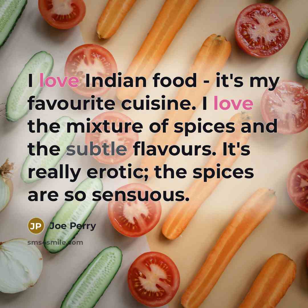 “I love Indian food - it's my favourite cuisine. I…” quote by Joe Perry