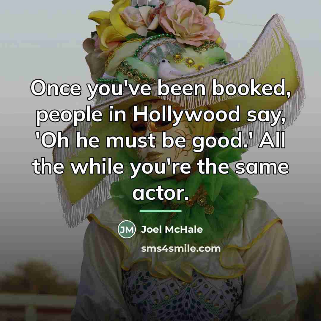 “Once you've been booked, people in Hollywood say, 'Oh he…” quote by Joel McHale