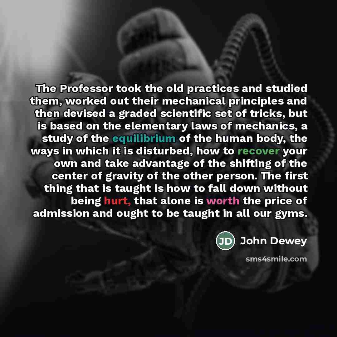 “The Professor took the old practices and studied them, worked…” quote by John Dewey