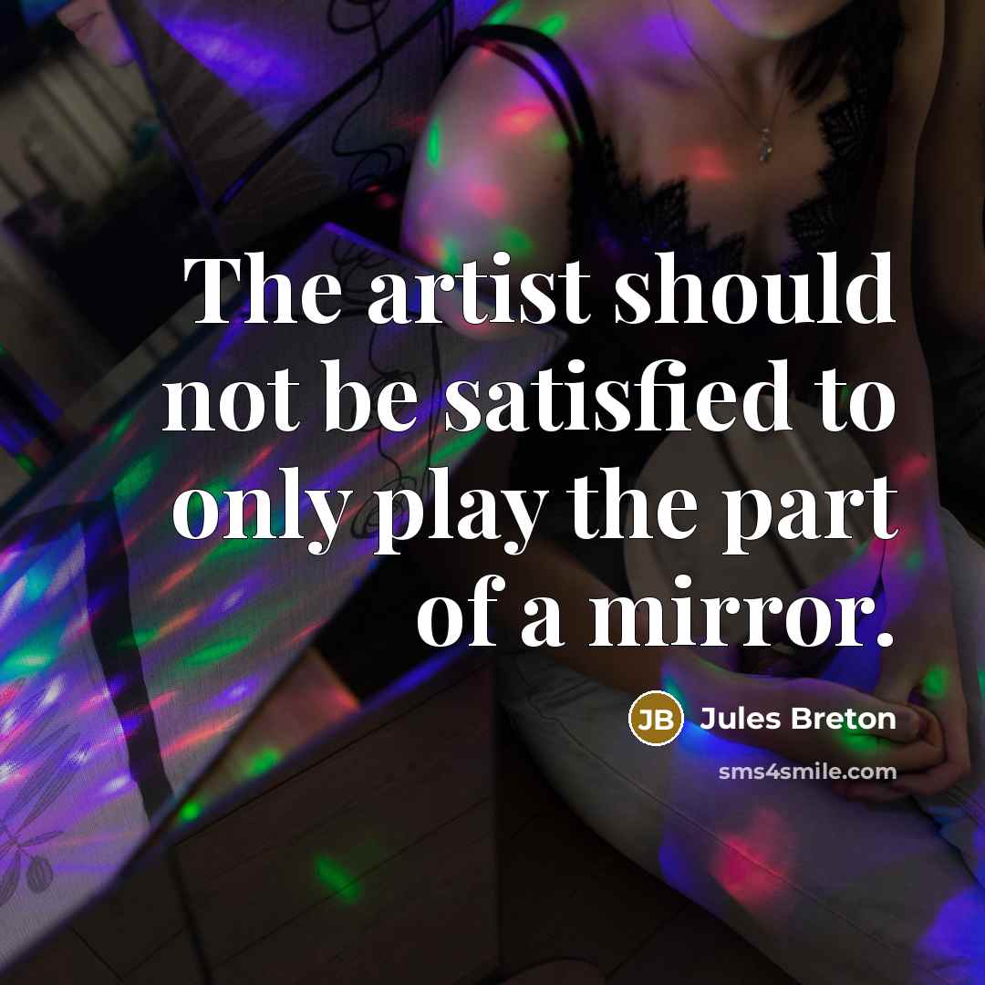 “The artist should not be satisfied to only play the…” quote by Jules Breton