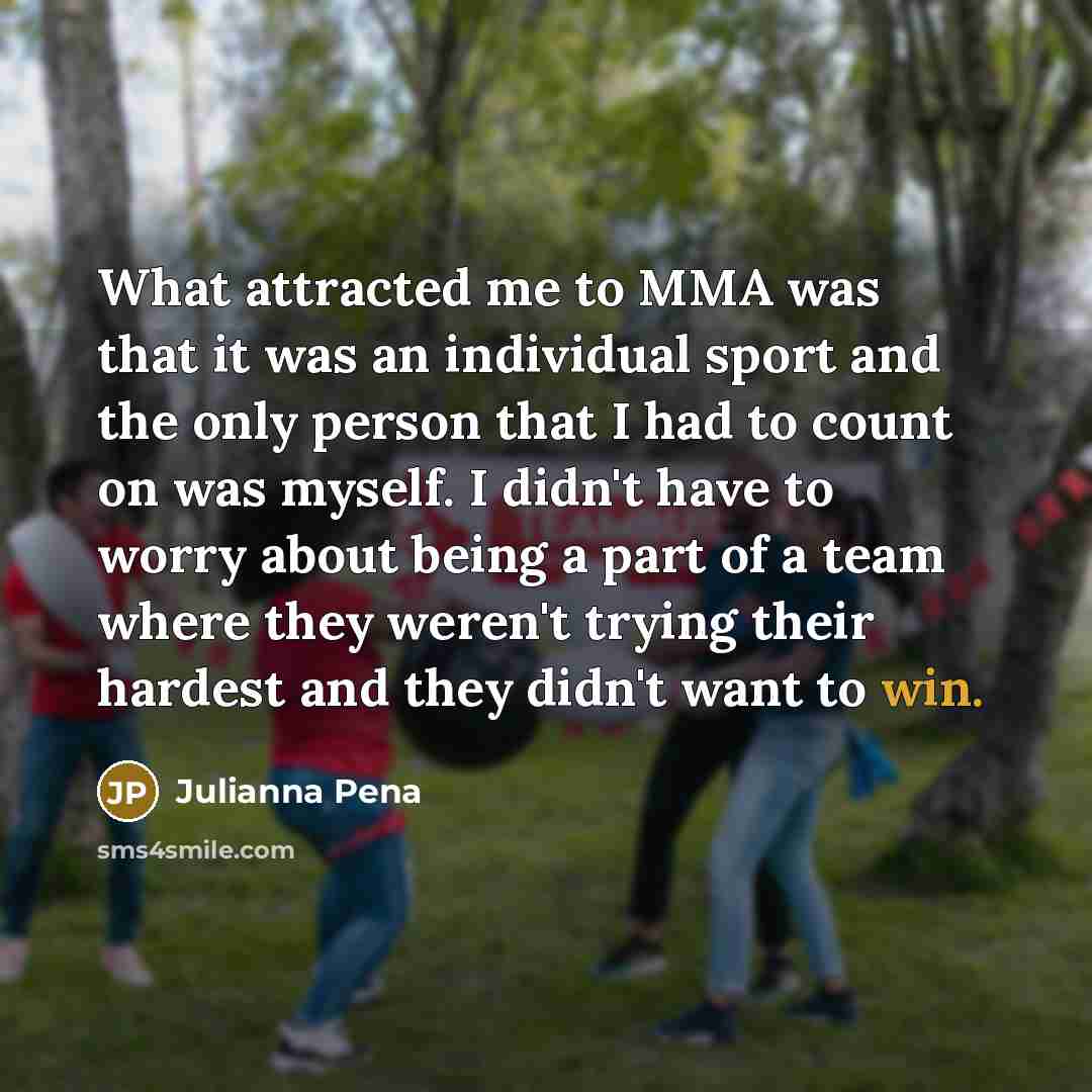 “What attracted me to MMA was that it was an…” quote by Julianna Pena