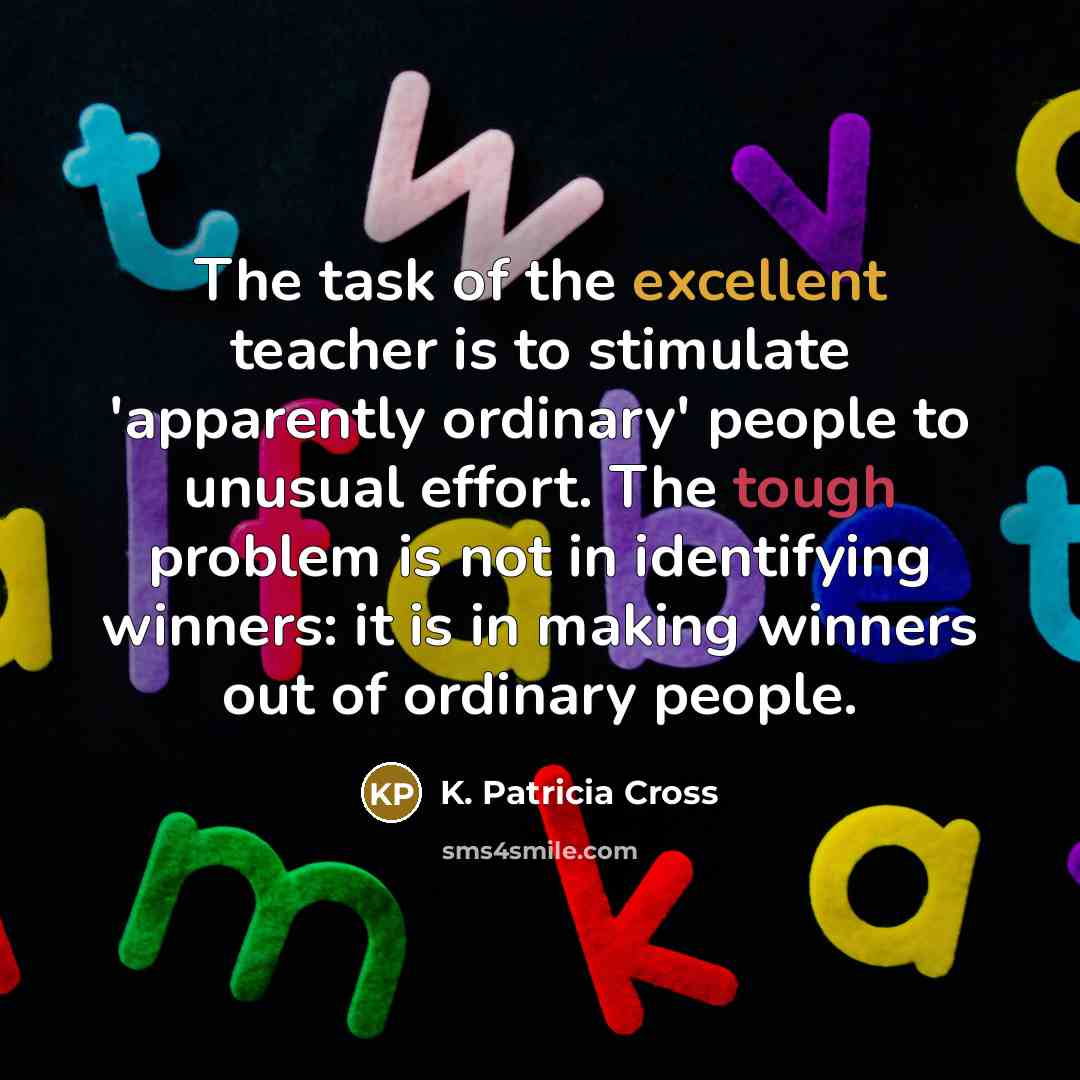 “The task of the excellent teacher is to stimulate 'apparently…” quote by K. Patricia Cross