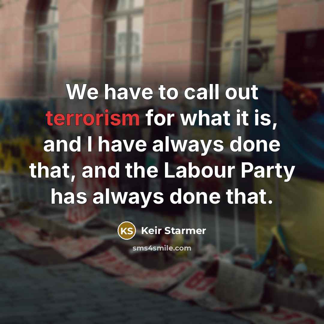 “We have to call out terrorism for what it is,…” quote by Keir Starmer