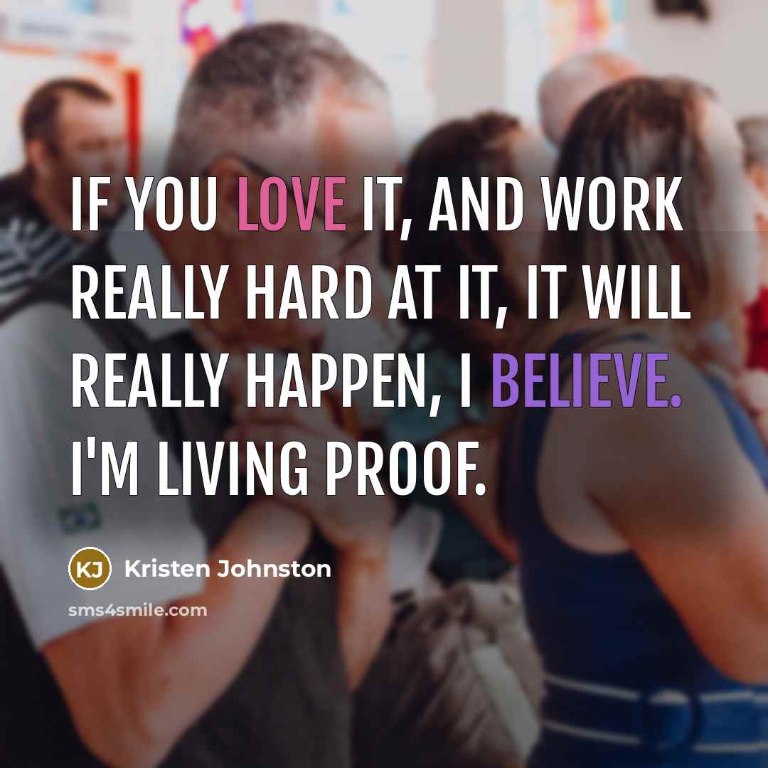 “If you love it, and work really hard at it,…” quote by Kristen Johnston