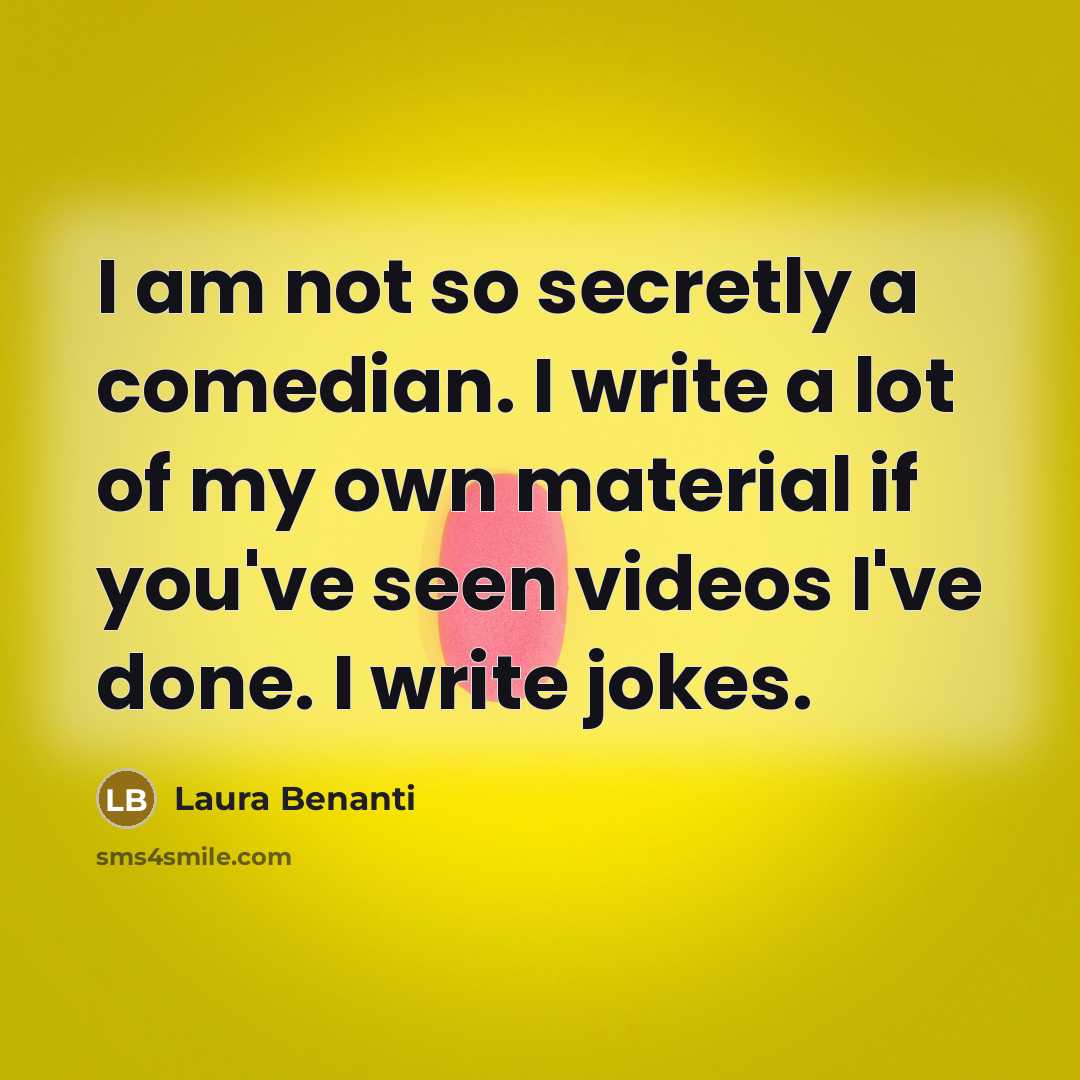 “I am not so secretly a comedian. I write a…” quote by Laura Benanti