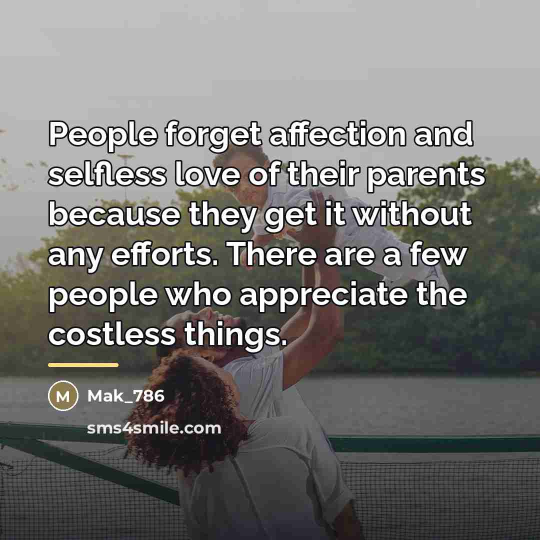 “People forget affection and selfless love of their parents because…” quote by Mak_786