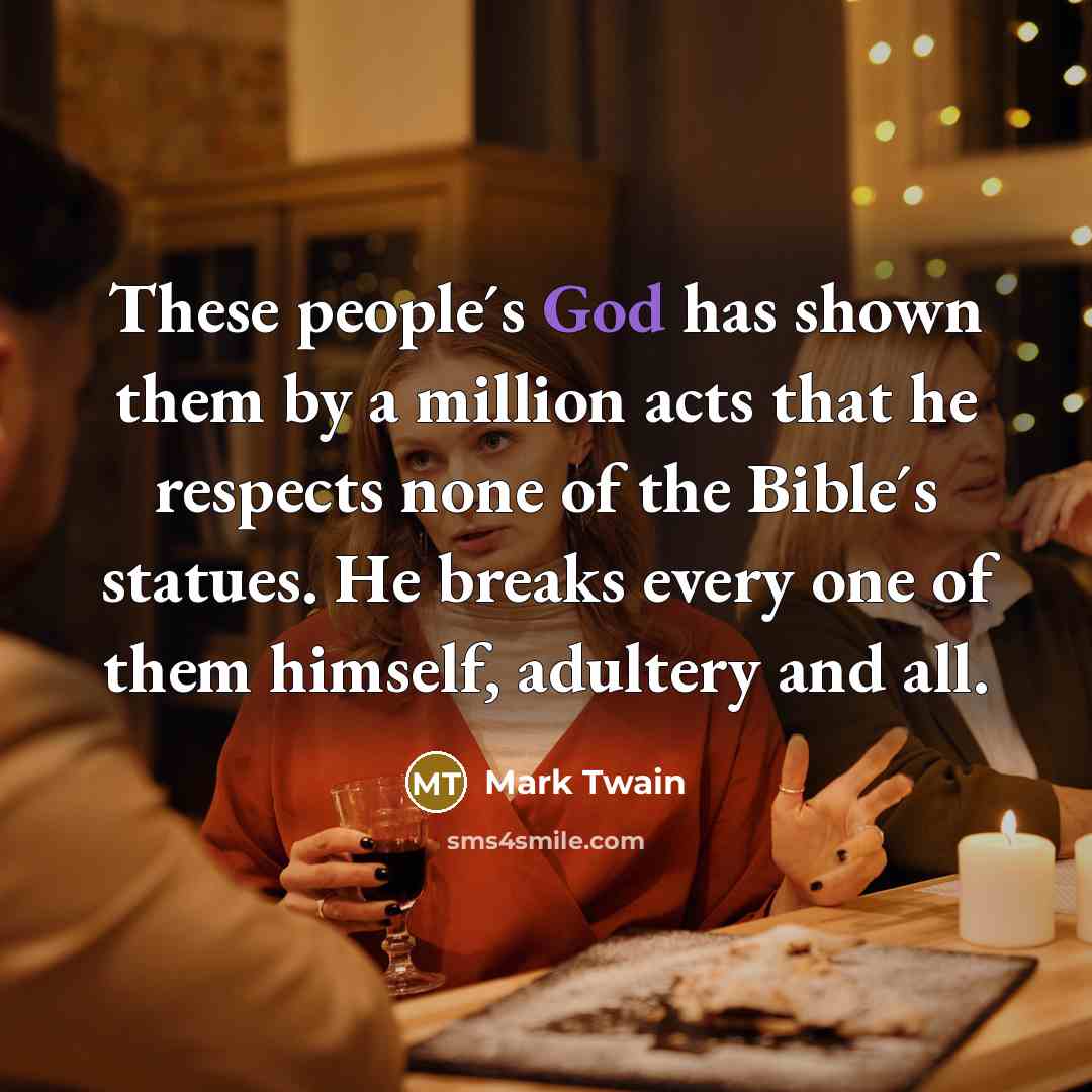 “These people´s God has shown them by a million acts…” quote by Mark Twain