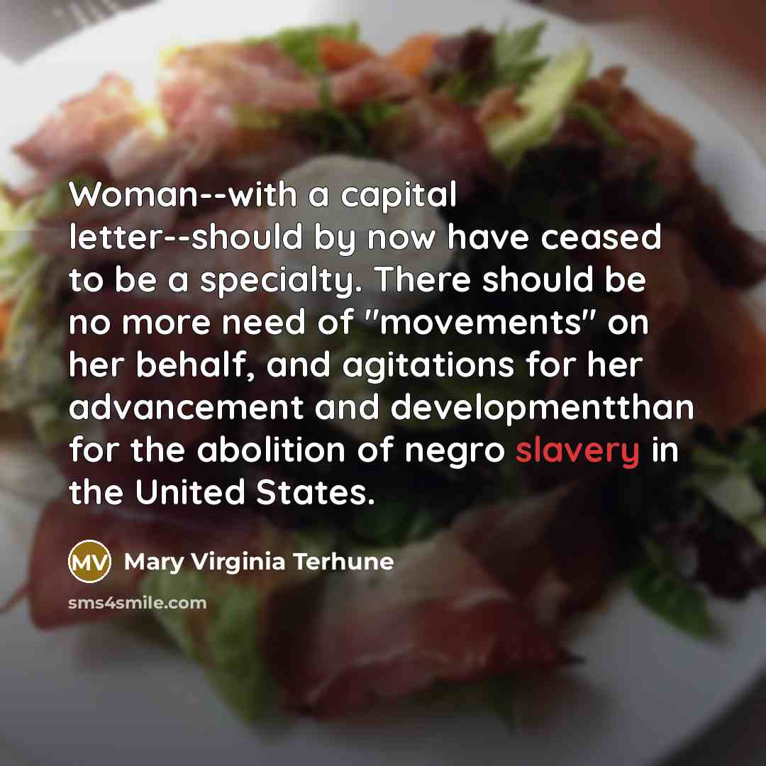“Woman--with a capital letter--should by now have ceased to be…” quote by Mary Virginia Terhune