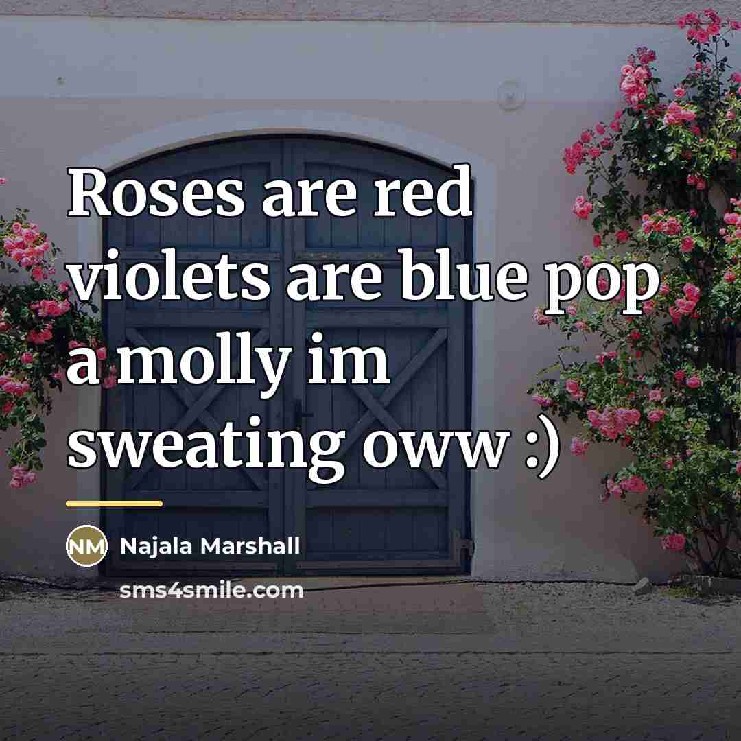“Roses are red violets are blue pop a molly im…” quote by Najala Marshall