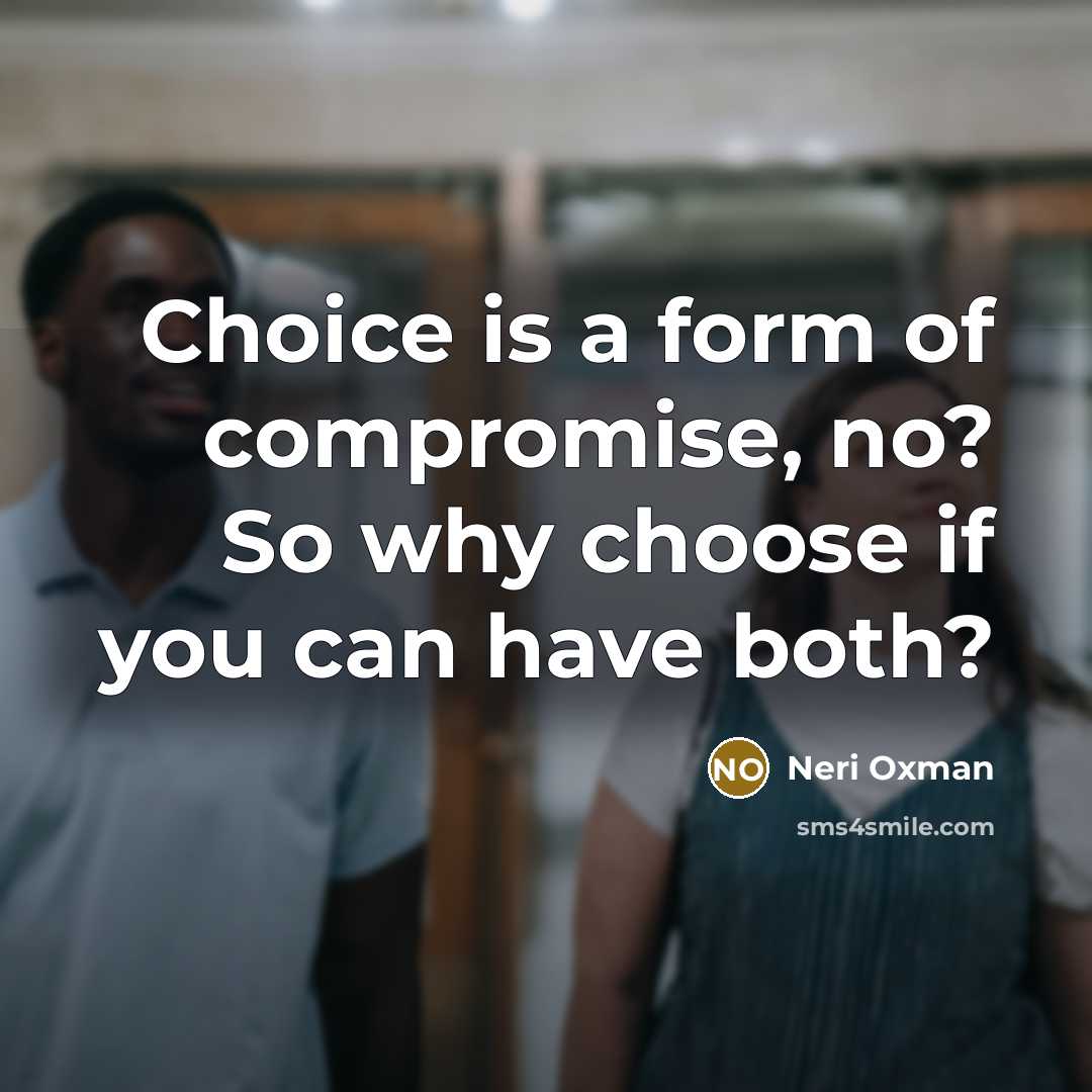 “Choice is a form of compromise, no? So why choose…” quote by Neri Oxman