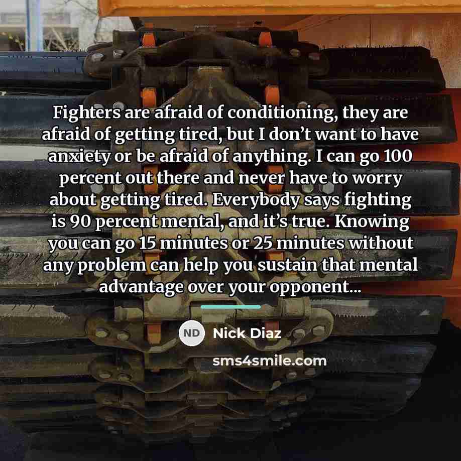 “Fighters are afraid of conditioning, they are afraid of getting…” quote by Nick Diaz
