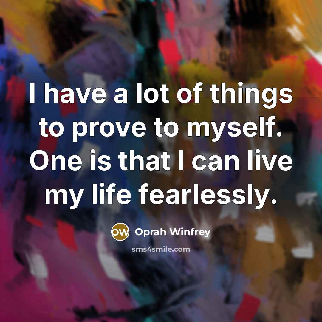 “I have a lot of things to prove to myself.…” quote by Oprah Winfrey