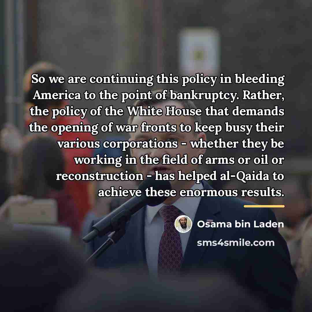“So we are continuing this policy in bleeding America to…” quote by Osama bin Laden