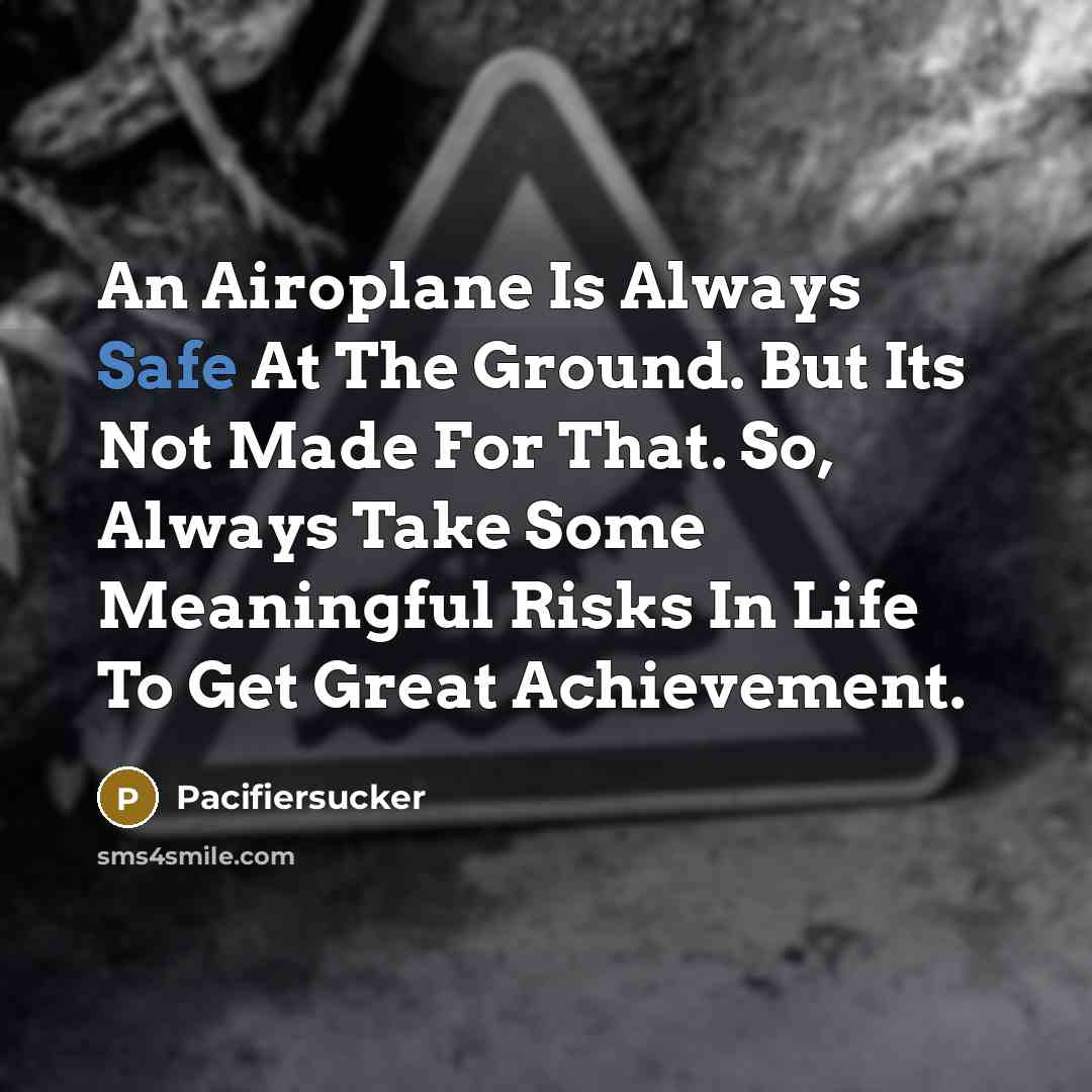 “An Airoplane Is Always Safe At The Ground. But Its…” quote by Pacifiersucker