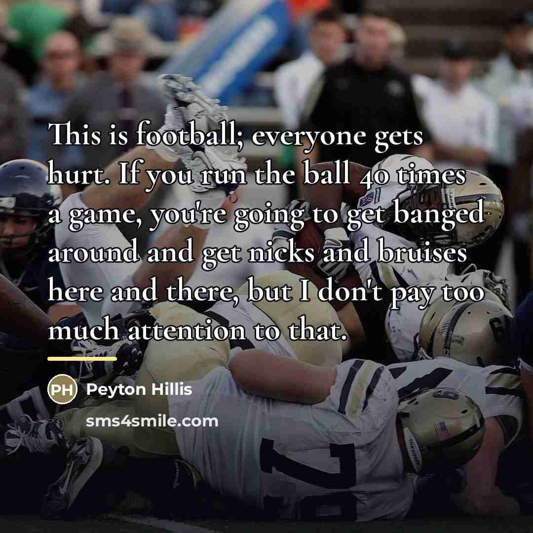“This is football; everyone gets hurt. If you run the…” quote by Peyton Hillis