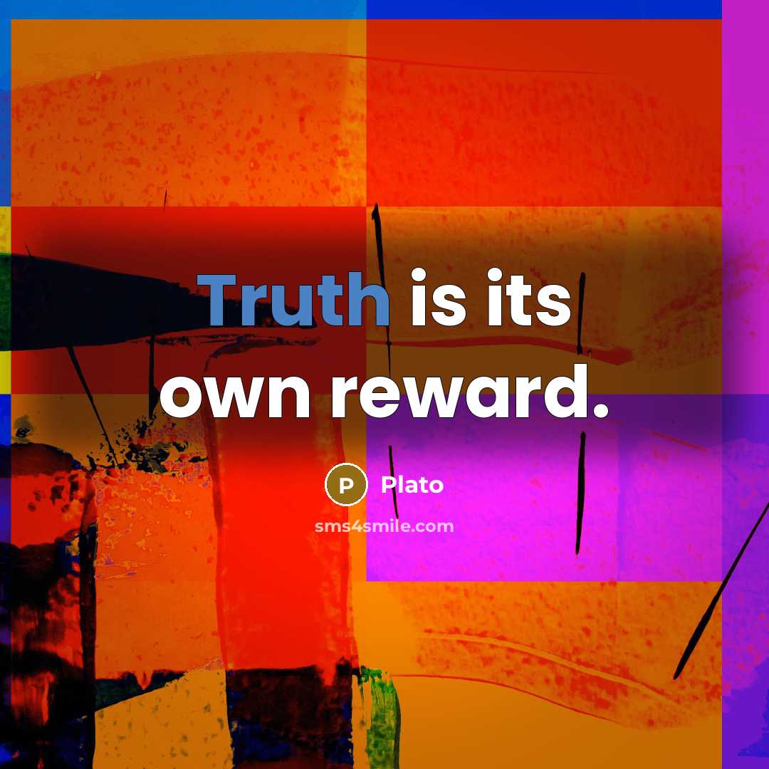 “Truth is its own reward.…” quote by Plato