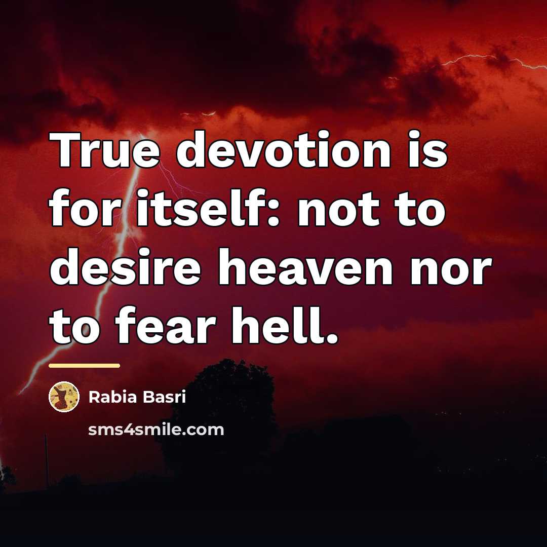 “True devotion is for itself: not to desire heaven nor…” quote by Rabia Basri