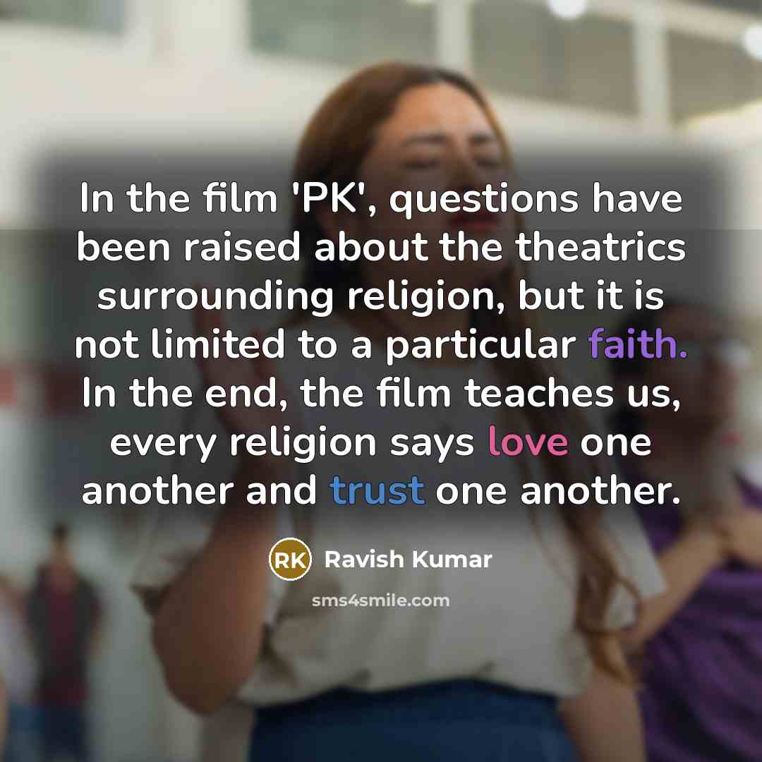 “In the film 'PK', questions have been raised about the…” quote by Ravish Kumar