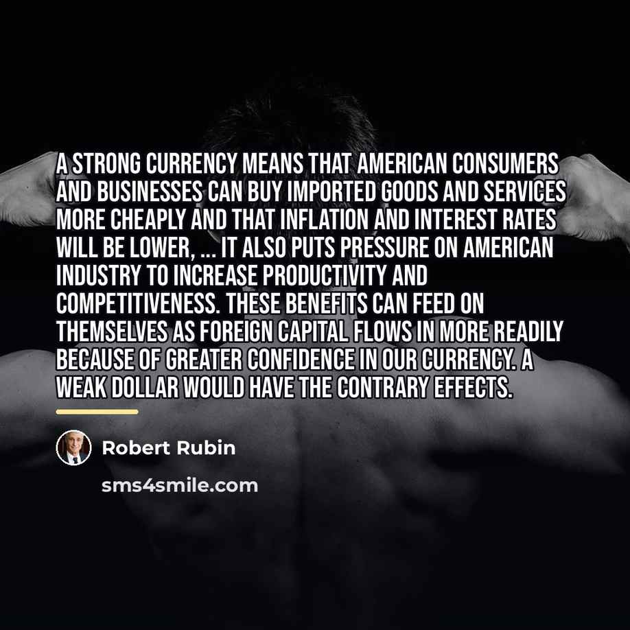 “A strong currency means that American consumers and businesses can…” quote by Robert Rubin