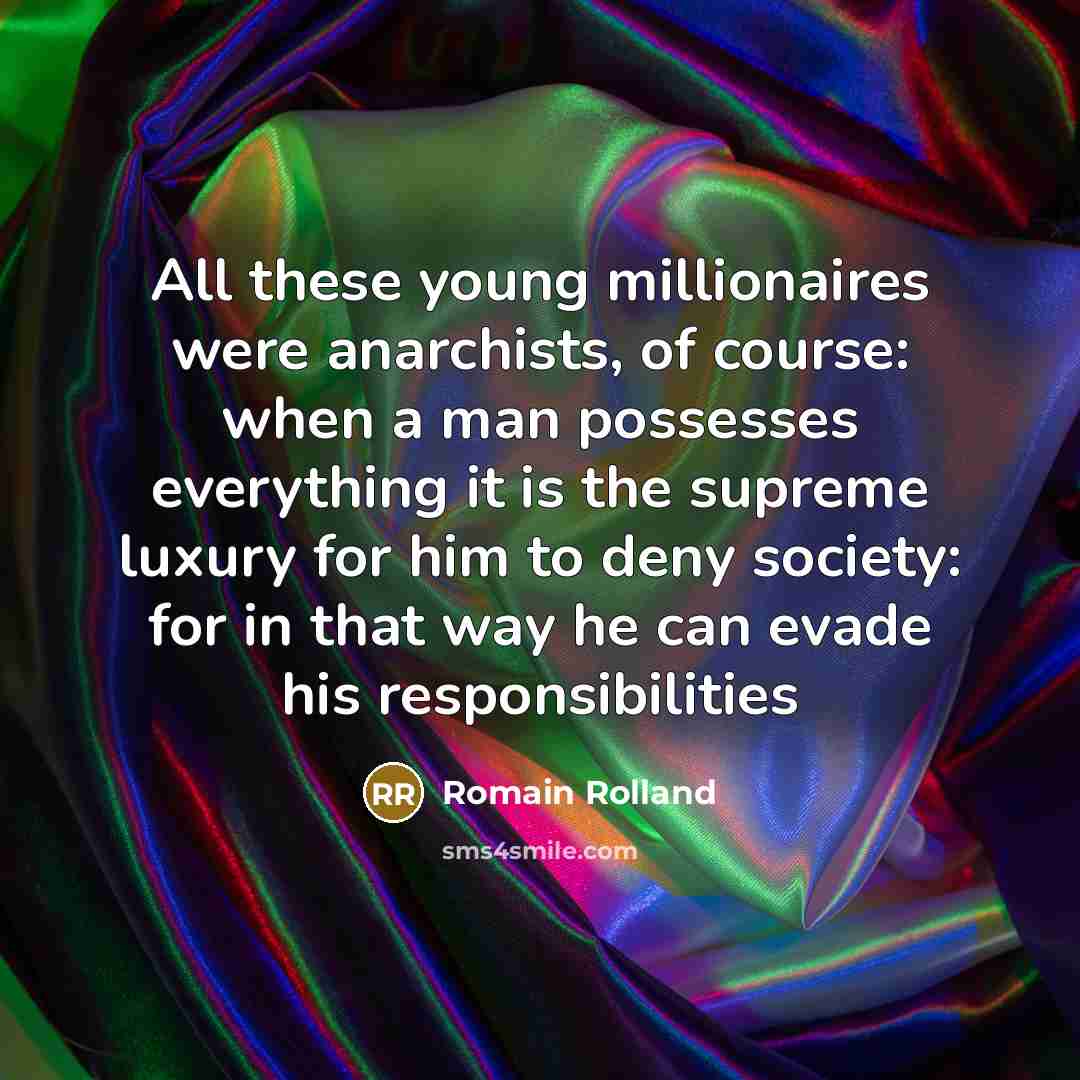 “All these young millionaires were anarchists, of course: when a…” quote by Romain Rolland