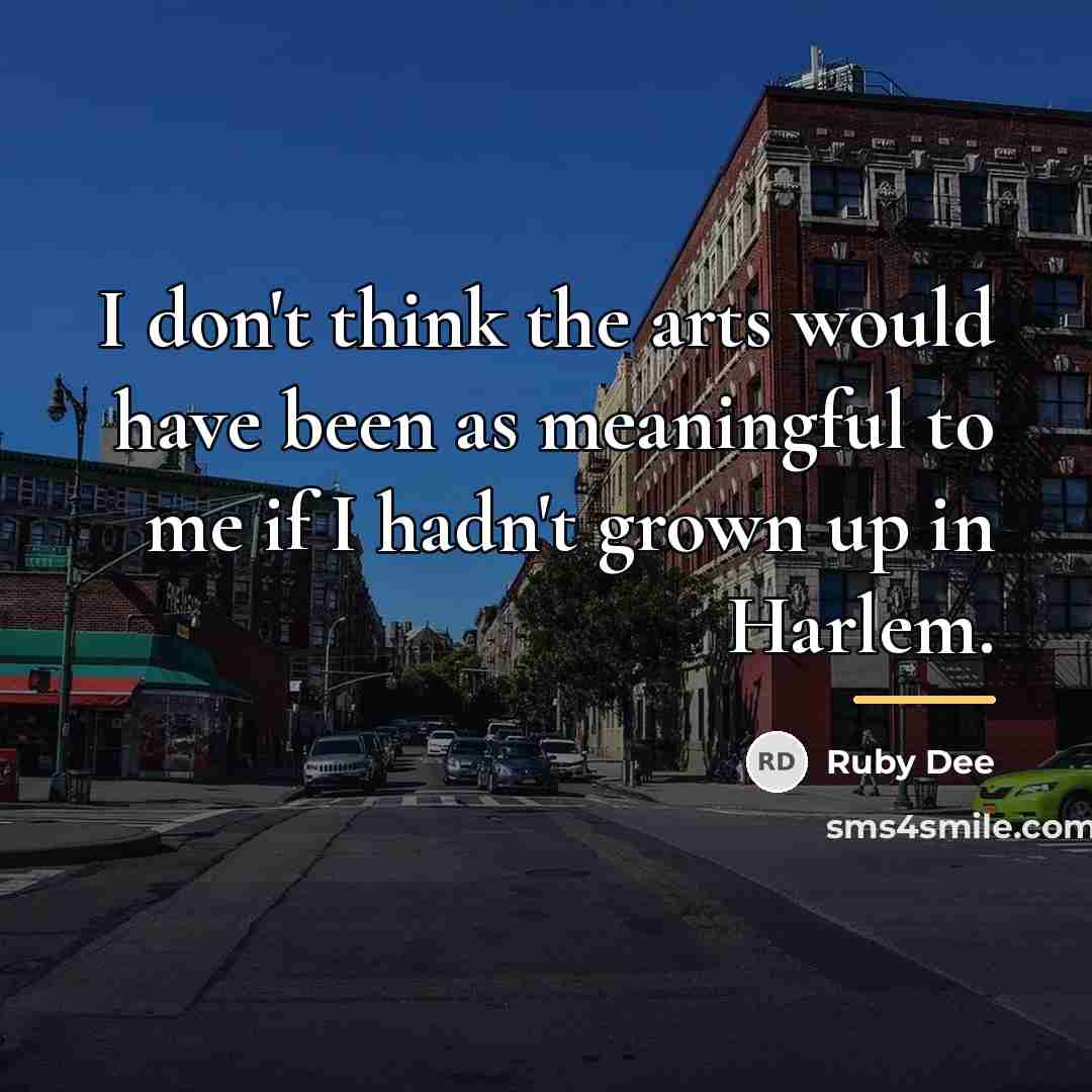 “I don't think the arts would have been as meaningful…” quote by Ruby Dee