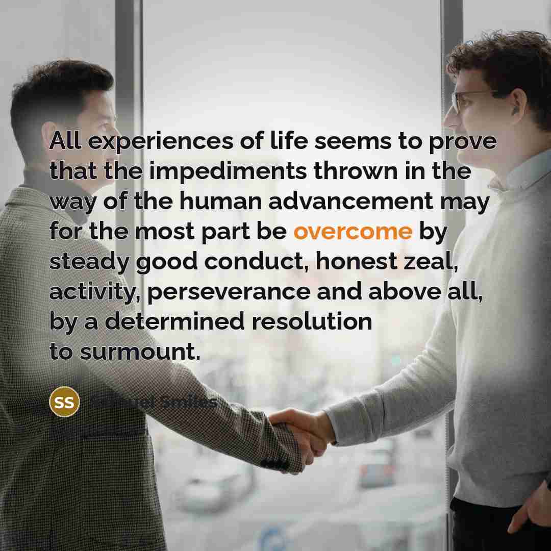 “All experiences of life seems to prove that the impediments…” quote by Samuel Smiles