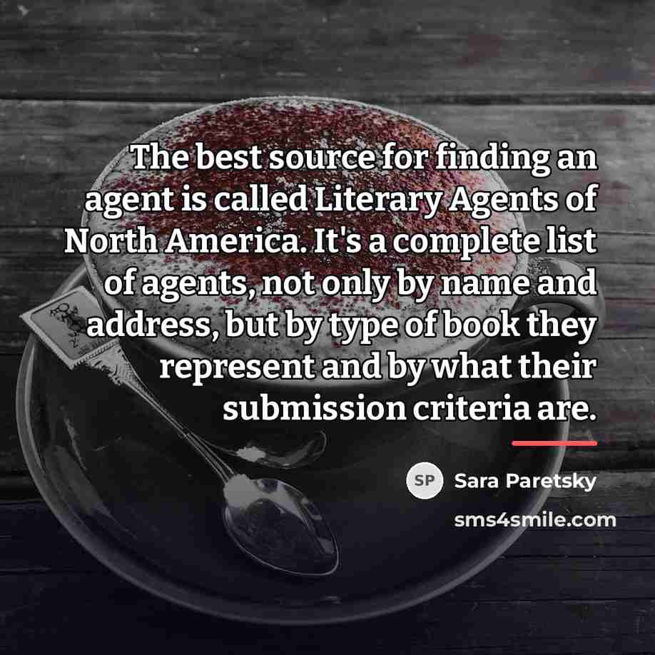 “The best source for finding an agent is called Literary…” quote by Sara Paretsky