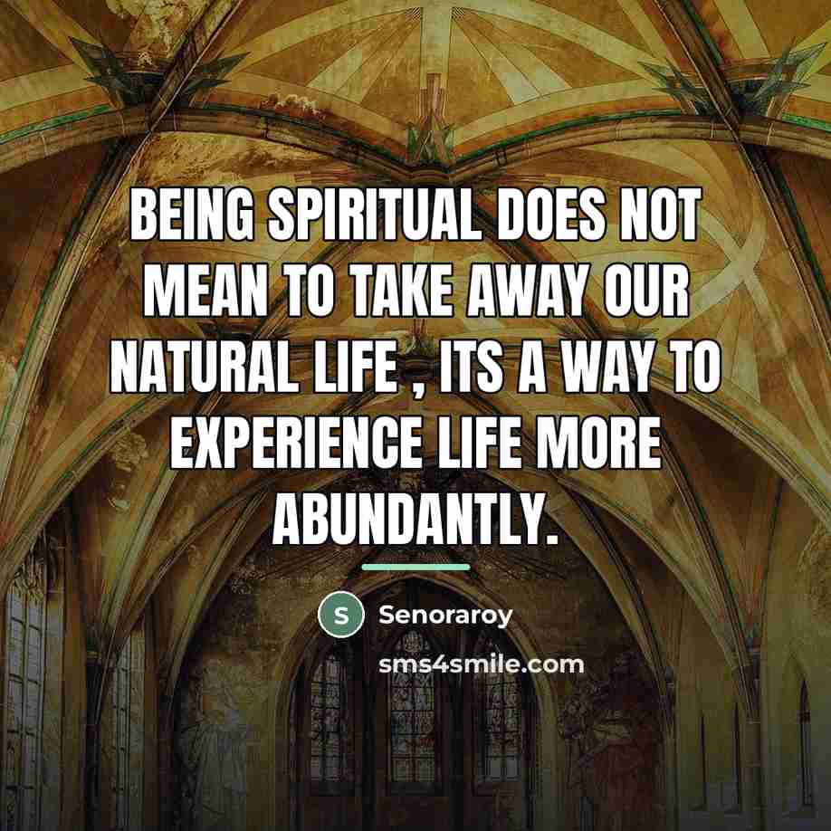 “Being spiritual does not mean to take away our natural…” quote by Senoraroy