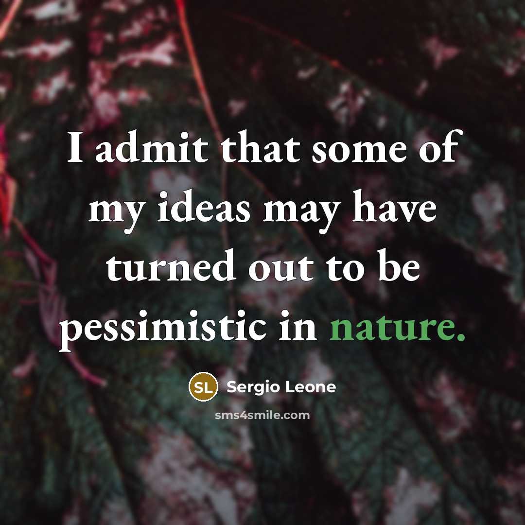 “I admit that some of my ideas may have turned…” quote by Sergio Leone