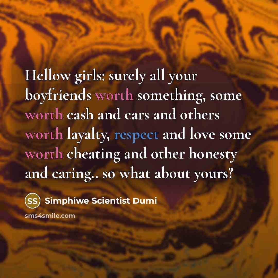 “Hellow girls: surely all your boyfriends worth something, some worth…” quote by Simphiwe Scientist Dumi