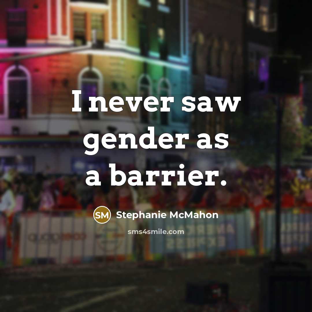 “I never saw gender as a barrier.…” quote by Stephanie McMahon