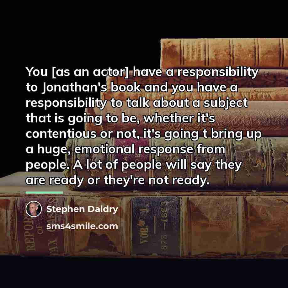 “You [as an actor] have a responsibility to Jonathan's book…” quote by Stephen Daldry