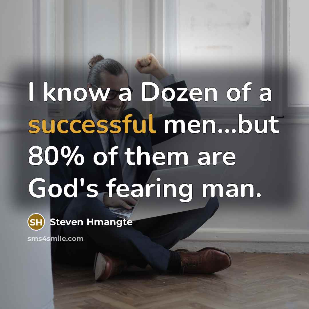 “I know a Dozen of a successful men...but 80% of…” quote by Steven Hmangte