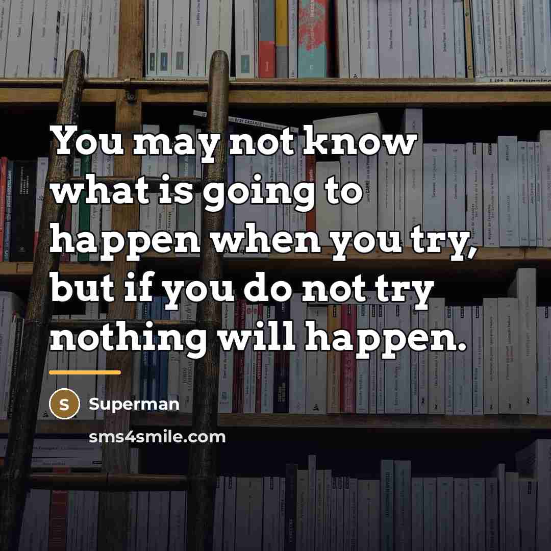 “You may not know what is going to happen when…” quote by Superman