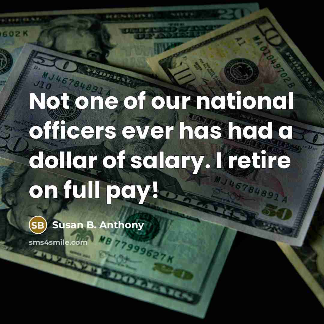 “Not one of our national officers ever has had a…” quote by Susan B. Anthony