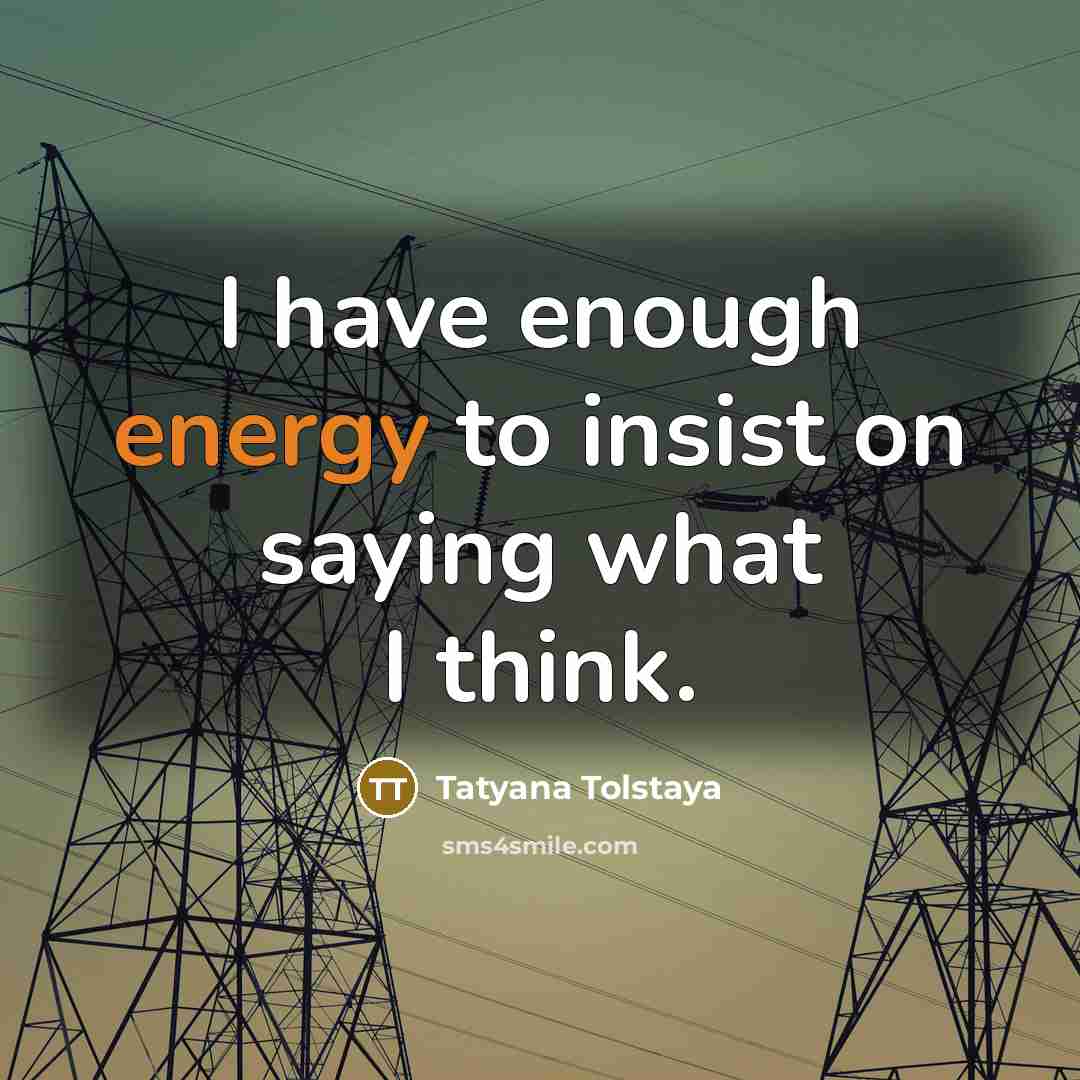 “I have enough energy to insist on saying what I…” quote by Tatyana Tolstaya