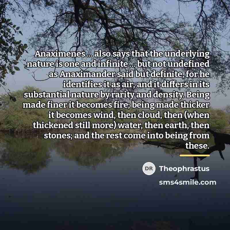 “Anaximenes ... also says that the underlying nature is one…” quote by Theophrastus