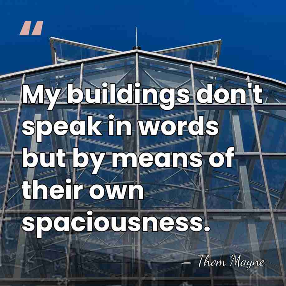 My buildings don't speak in words but by means of their own&hellip; - Thom Mayne