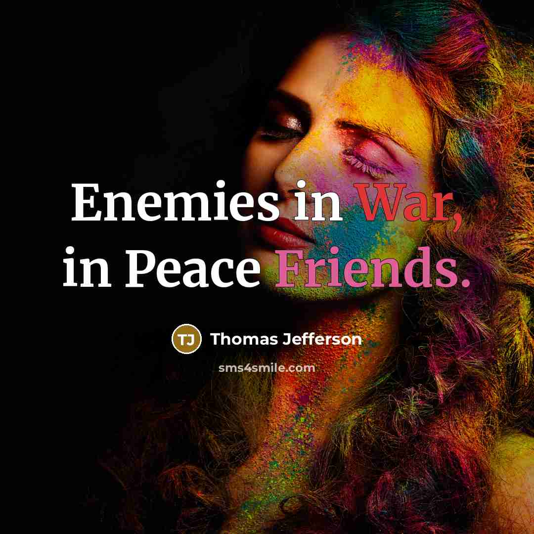 “Enemies in War, in Peace Friends.” quote by Thomas Jefferson