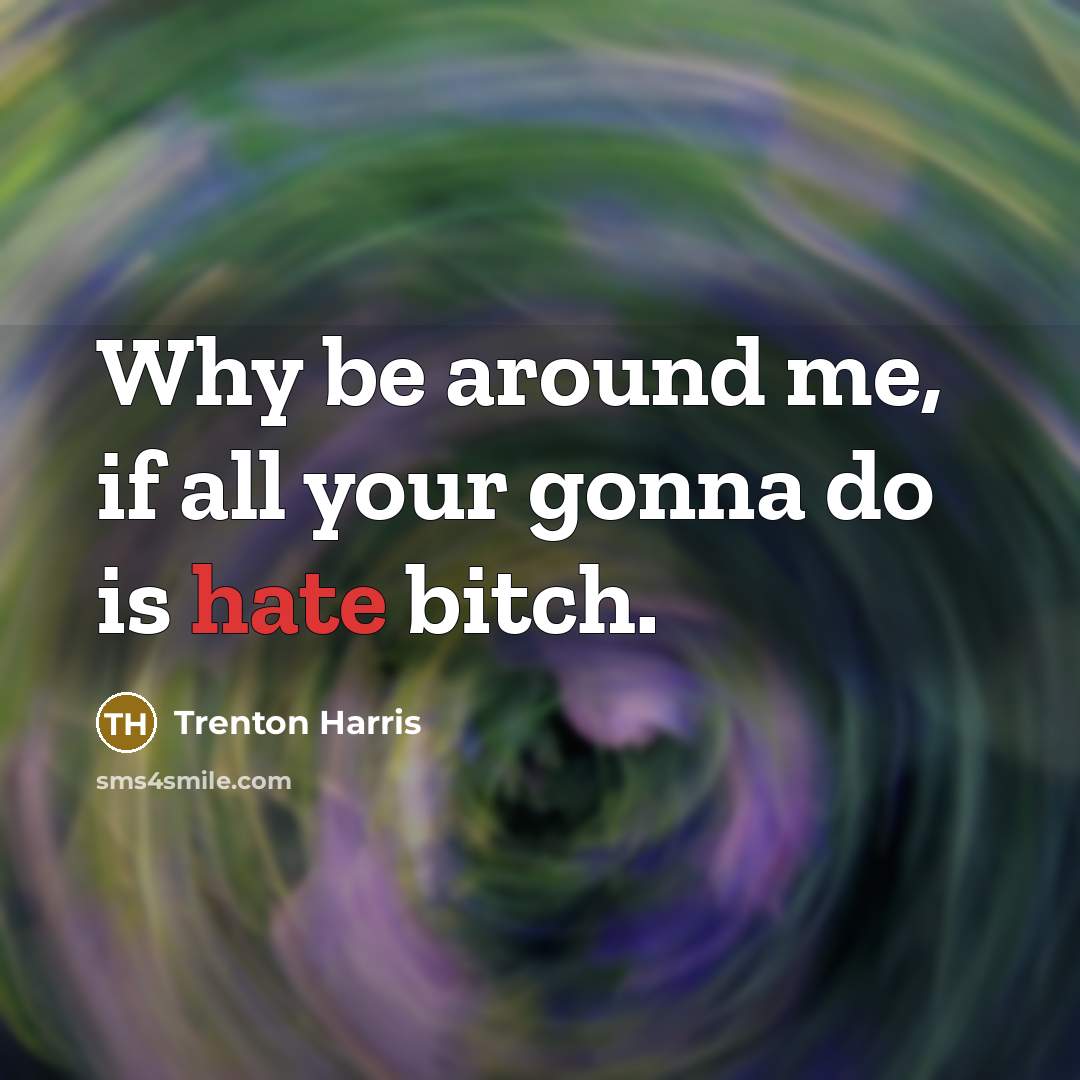 “Why be around me, if all your gonna do is…” quote by Trenton Harris