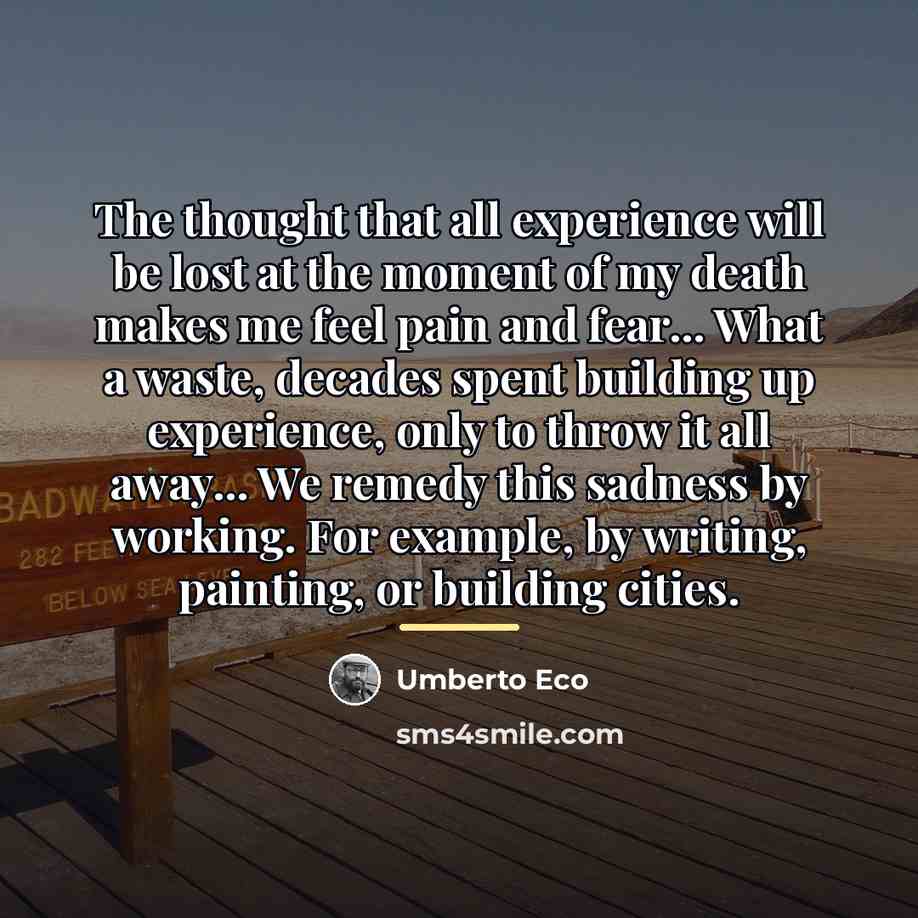 “The thought that all experience will be lost at the…” quote by Umberto Eco
