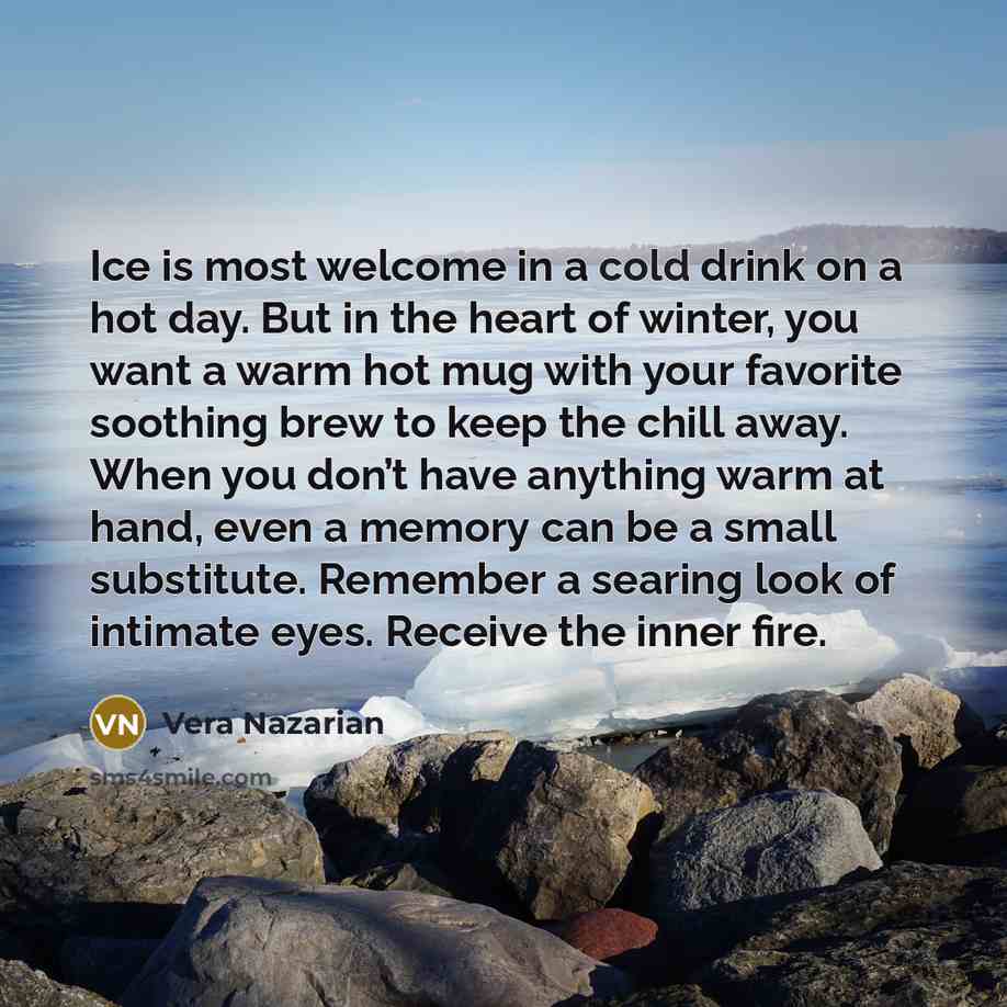 “Ice is most welcome in a cold drink on a…” quote by Vera Nazarian